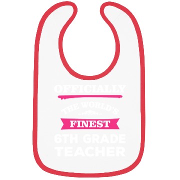 Discover The World's Finest 6th Grade Teacher Bibs