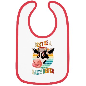 Discover Don t Be A Salty Heifer Bibs