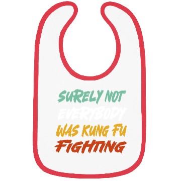 Discover Surely Not Everybody Was Kung Fu Fighting Karate Bibs