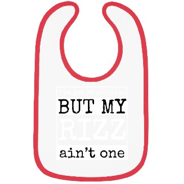 Discover I've got 99 problems but my rizz ain't one, funny Bibs