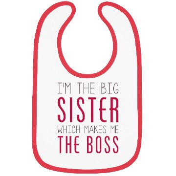 Discover I'm The Big Sister Which Makes Me The Boss Bibs