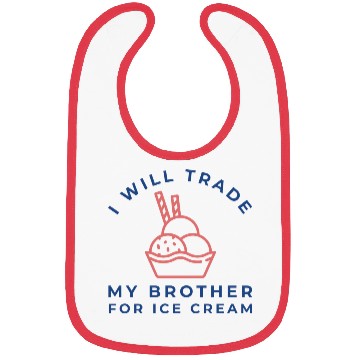 Discover I Will Trade My Brother For Ice Cream Bibs