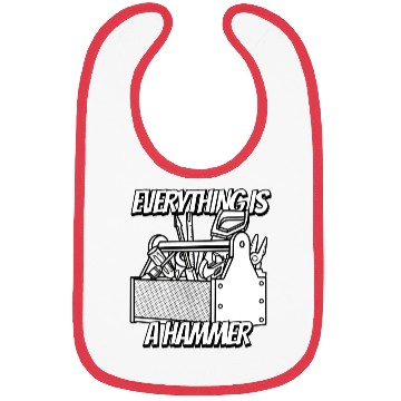 Discover Everything is a Hammer Bibs