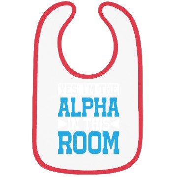 Discover Yes, I'm The Alpha In This Room 29 Bibs
