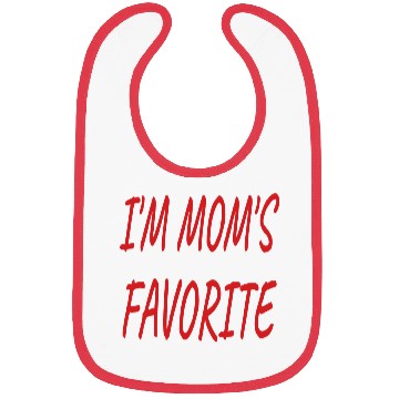 Discover Nice I'm Mom's Favorite.Family Gift Bibs