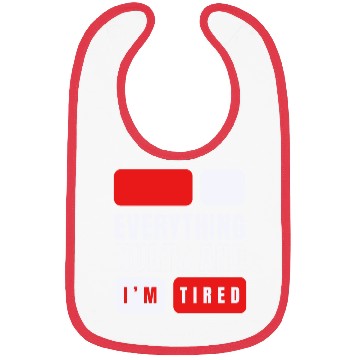 Discover Everything hurts and i'm tired Bibs