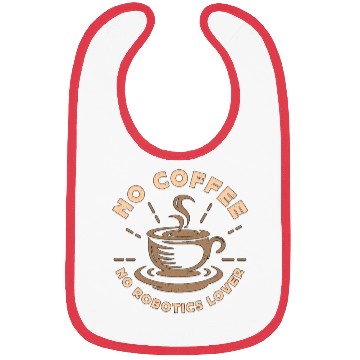 Discover Robotics Lover No Coffee No Computer Coffee Lover Bibs