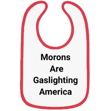 Discover Morons Are Gaslighting Americans Bibs