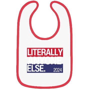 Discover Literally Anyone Else Funny 2024 Election Bibs