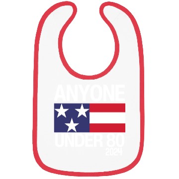 Discover Anyone Under 80 Funny 2024 President Election Bibs