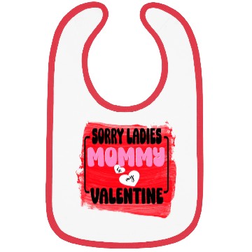 Discover Sorry ladies Mommy Is My Valentine Bibs