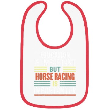Discover Education Is Important But Horse Racing Is Bibs