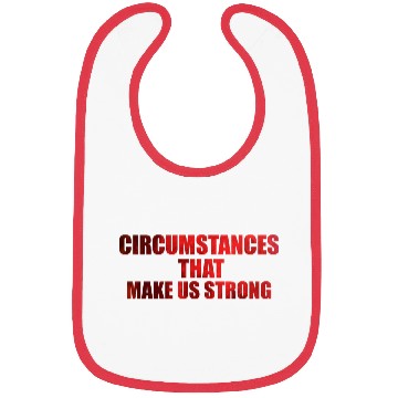 Discover Circumstances that make us strong Bibs