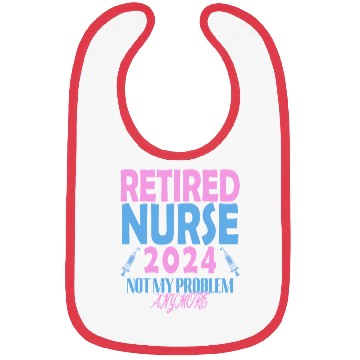 Discover Retired Nurse 2024 Not My Problem Anymore Bibs