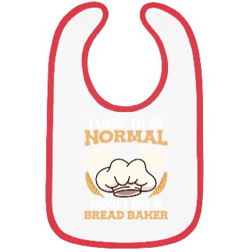 Discover Baker I used to be Normal Now Bread Baker Bibs