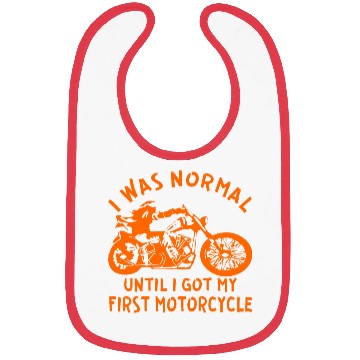 Discover I Was Normal Until I Got My First Motorcycle © Bibs