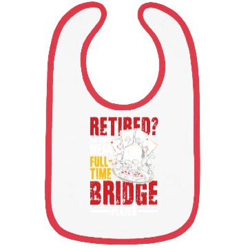 Discover Retired You Must Mean Full Time Bridge Player Bibs