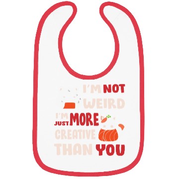 Discover I'm Not Weird I'm More Creative Bibs