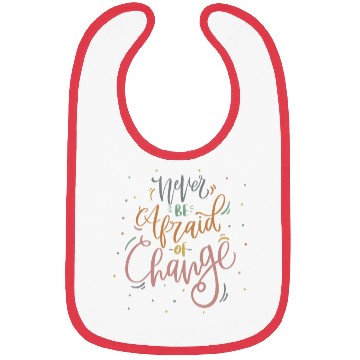 Discover never be alfraid of change Bibs