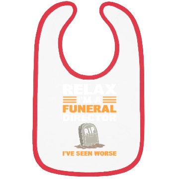 Discover Relax I'm A Funeral Director I've Seen Worse Bibs