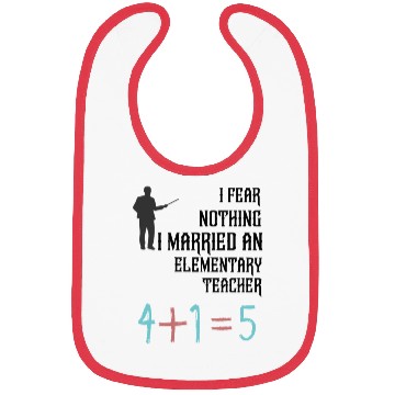 Discover I Fear Nothing I Married an Elementary Teacher Bibs