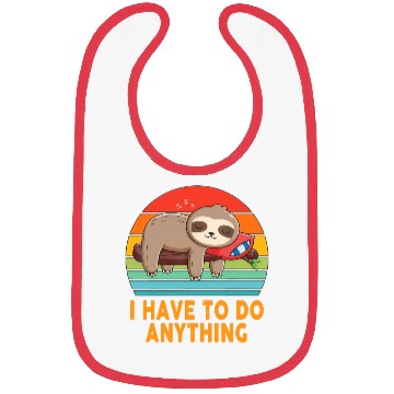 Discover I don't have to do anything Lazy Sloth Lover Funny Bibs