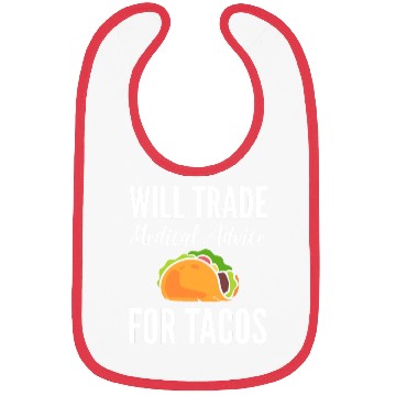 Discover Will Trade Medical Advice For Tacos Doctor Bibs
