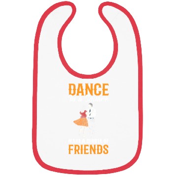 Discover Dance In A Square Make A Circle Of Friends Square Bibs