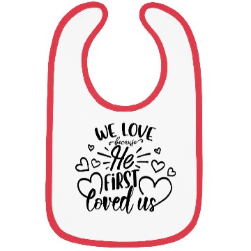 Discover We Love Because He First Loved Us Bibs