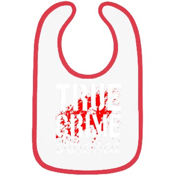 Discover True Crime Obsessed True Crime Enthusiast Bibs