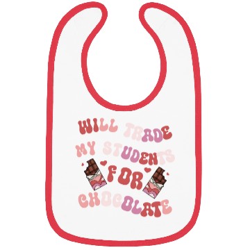 Discover Will Trade Students For Chocolate funny teacher Bibs