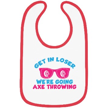 Discover Get In Loser We're Going Axe Throwing Axe Thrower Bibs