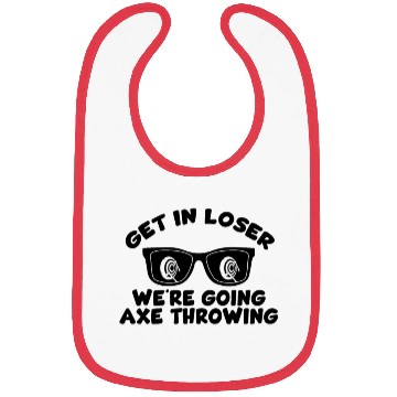 Discover Get In Loser We're Going Axe Throwing Axe Thrower Bibs
