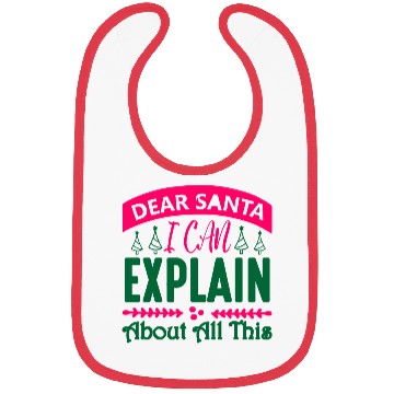 Discover Dear Santa I can Explain About All This Bibs