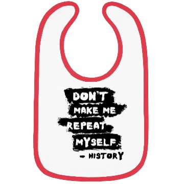 Discover Humorous History Repeat Myself Funny Teacher Bibs