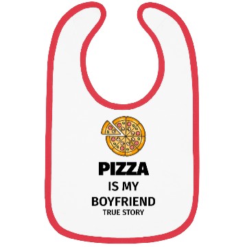 Discover PIZZA is my Boyfriend - Girlfriend True Story Bibs