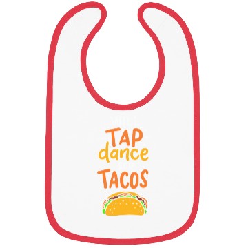 Discover Tap Dance For Tacos Bibs