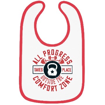 Discover ALL PROGRESS TAKES PLACE OUTSIDE THE COMFORT ZONE Bibs