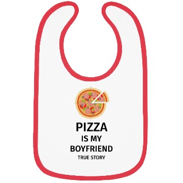 Discover PIZZA is my Boyfriend - Girlfriend True Story Bibs