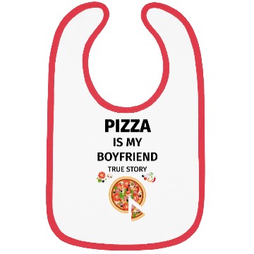 Discover PIZZA is my Boyfriend - Girlfriend True Story Bibs