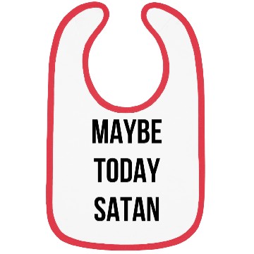 Discover Maybe Today Satan - Black Font Bibs