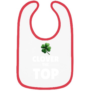 Discover CLOVER THE TOP, funny st patricks day Bibs