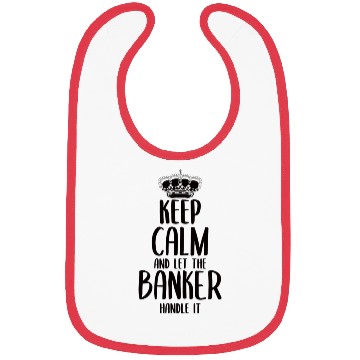 Discover keep calm and Let the Banker Handle it Bibs