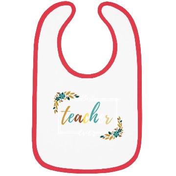Discover BEST TEACHER EVER,teacher quote Bibs