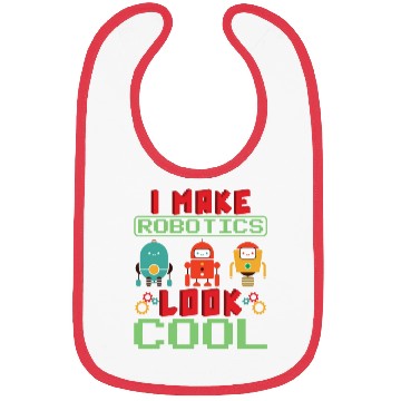 Discover I Make Robotics Look Cool Robot Engineer Robotics Bibs