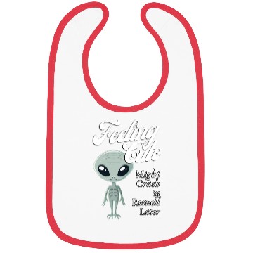 Discover Alien Feeling Cute Might Crash in Roswell Later Bibs