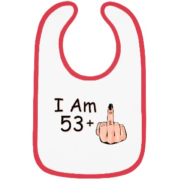 Discover I Am 53 + 1 Middle Finger Bibs I Am 53 Plus,