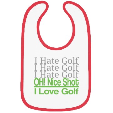 Discover I hate golf I hate golf oh! nice shot i love golf Bibs