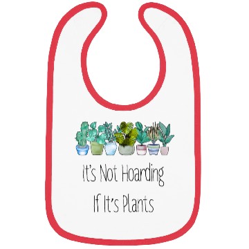 Discover It's Not Hoarding Plants Gardener Gift Bibs