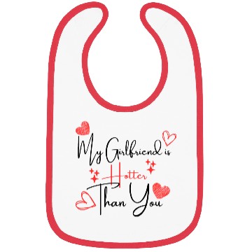 Discover My Girlfriend is Hotter Than You Funny Boyfriend Bibs